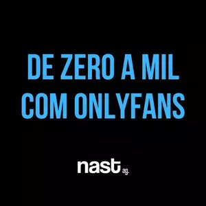 Capa: DO ZERO AO MIL COM ONLYFANS – AGÊNCIA NAST