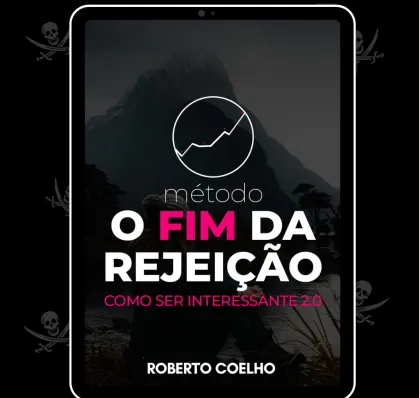 Capa: MÉTODO O FIM DA REJEIÇÃO – COMO SER INTERESSANTE 2.0 – ROBERTO COELHO