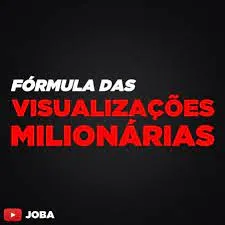Capa: CURSO FÓRMULA DAS VISUALIZAÇÕES MILIONÁRIAS – JOBA
